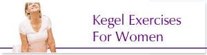 KEGEL EXERCISES FOR WOMEN