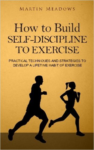 How to Build Self-Discipline to Exercise