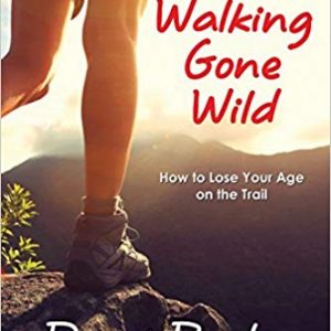 Walking Gone Wild: How to Lose Your Age on the Trail