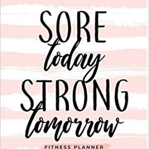 Sore Today Strong Tomorrow Fitness Planner