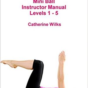p-i-l-a-t-e-s Mini Ball Instructor Manual