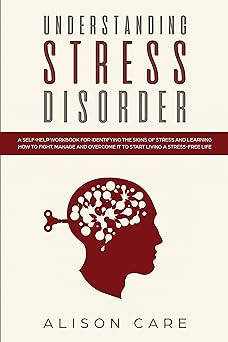 Understanding Stress Disorder Understanding Stress Disorder