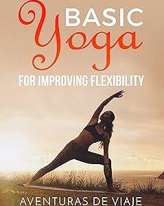 Basic Yoga for Improving Flexibility