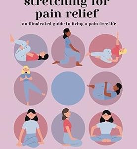 Stretching For Pain Relief and Flexibility