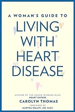 A Woman's Guide to Living with Heart Disease A Woman's Guide to Living with Heart Disease