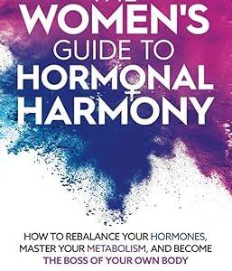 The Women's Guide to Hormonal Harmony