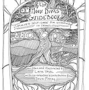 The Moon Divas Guidebook: Spirited Self-Care for Women in Transition