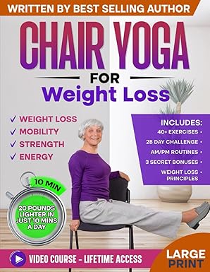 Chair Yoga for Weight Loss & Toning Complete Guide to Look and Feel Better in Just 10 Minutes a Day - Exercise Book for Seniors over 60 (Defy Aging at Home) Chair Yoga for Weight Loss & Toning: Complete Guide to Look and Feel Better in Just 10 Minutes a Day - Exercise Book for Seniors over 60 (Defy Aging at Home)
