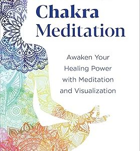 Essential Chakra Meditation: Awaken Your Healing Power with Meditation and Visualization