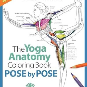 Pose by Pose: Learn the Anatomy and Enhance Your Practice (Volume 2) (Anatomy Coloring Books)