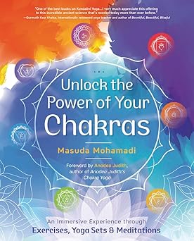 Unlock the Power of Your Chakras An Immersive Experience through Exercises, Yoga Sets & Meditations Unlock the Power of Your Chakras: An Immersive Experience through Exercises, Yoga Sets & Meditations